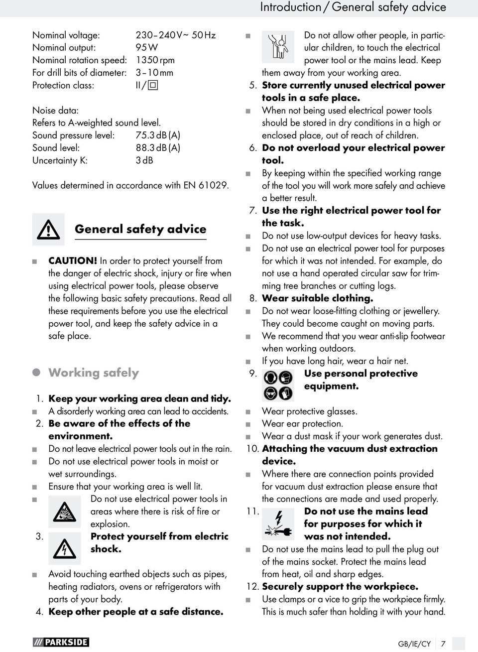 In order to protect yourself from the danger of electric shock, injury or fire when using electrical power tools, please observe the following basic safety precautions.