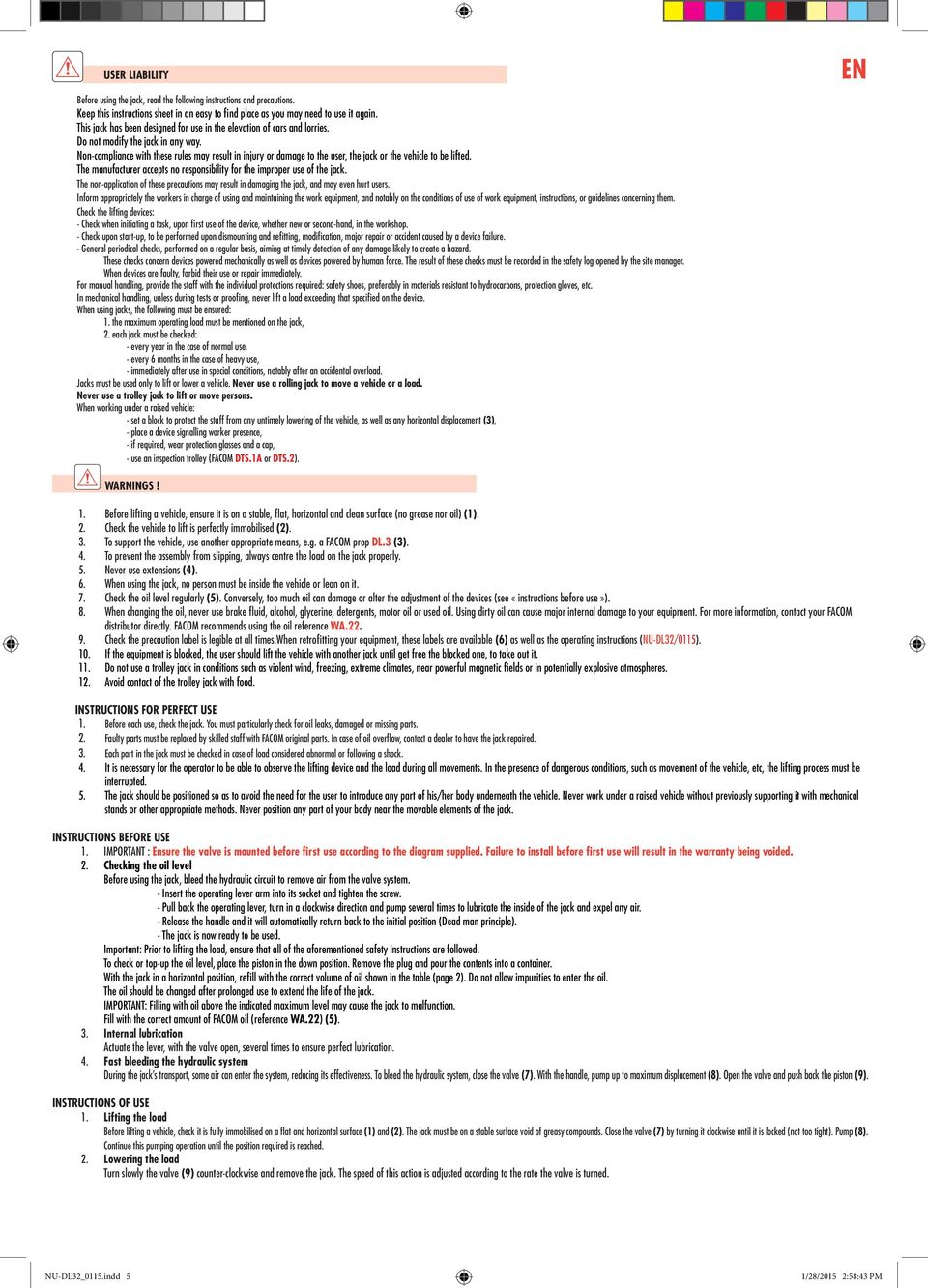 Non-compliance with these rules may result in injury or damage to the user, the jack or the vehicle to be lifted. The manufacturer accepts no responsibility for the improper use of the jack.