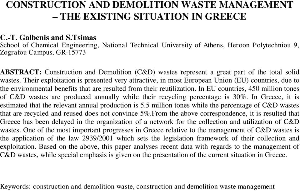 part of the total solid wastes. Their exploitation is presented very attractive, in most European Union (EU) countries, due to the environmental benefits that are resulted from their reutilization.