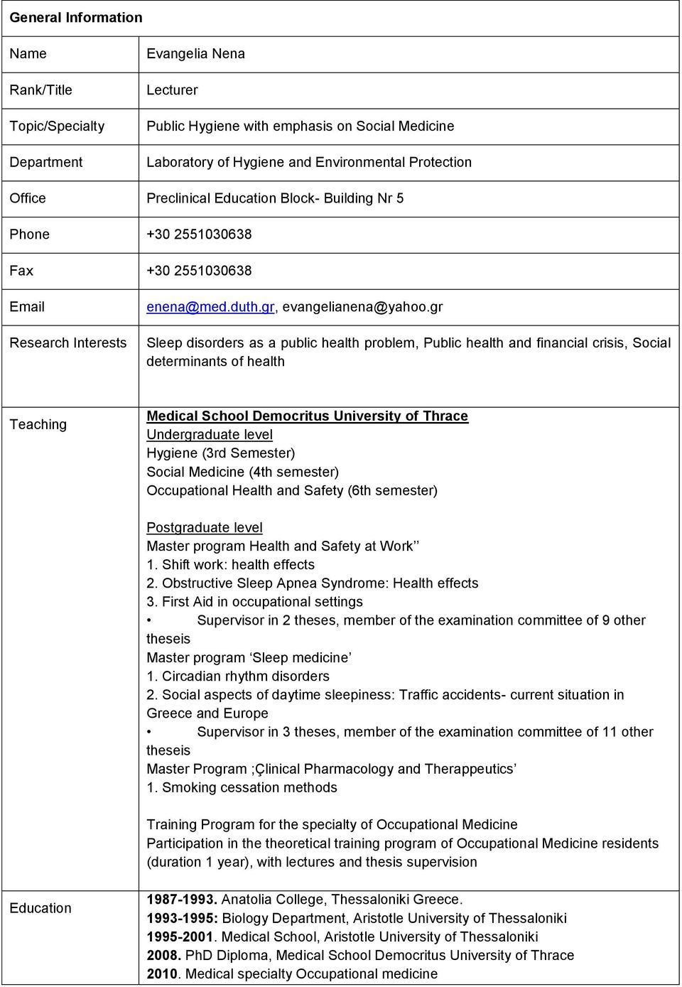 gr Sleep disorders as a public health problem, Public health and financial crisis, Social determinants of health Teaching Medical School Democritus University of Thrace Undergraduate level Hygiene