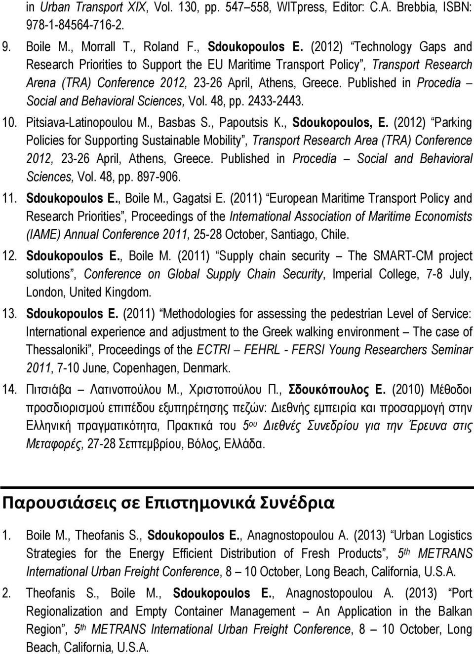 Published in Procedia Social and Behavioral Sciences, Vol. 48, pp. 2433-2443. 10. Pitsiava-Latinopoulou M., Basbas S., Papoutsis K., Sdoukopoulos, E.