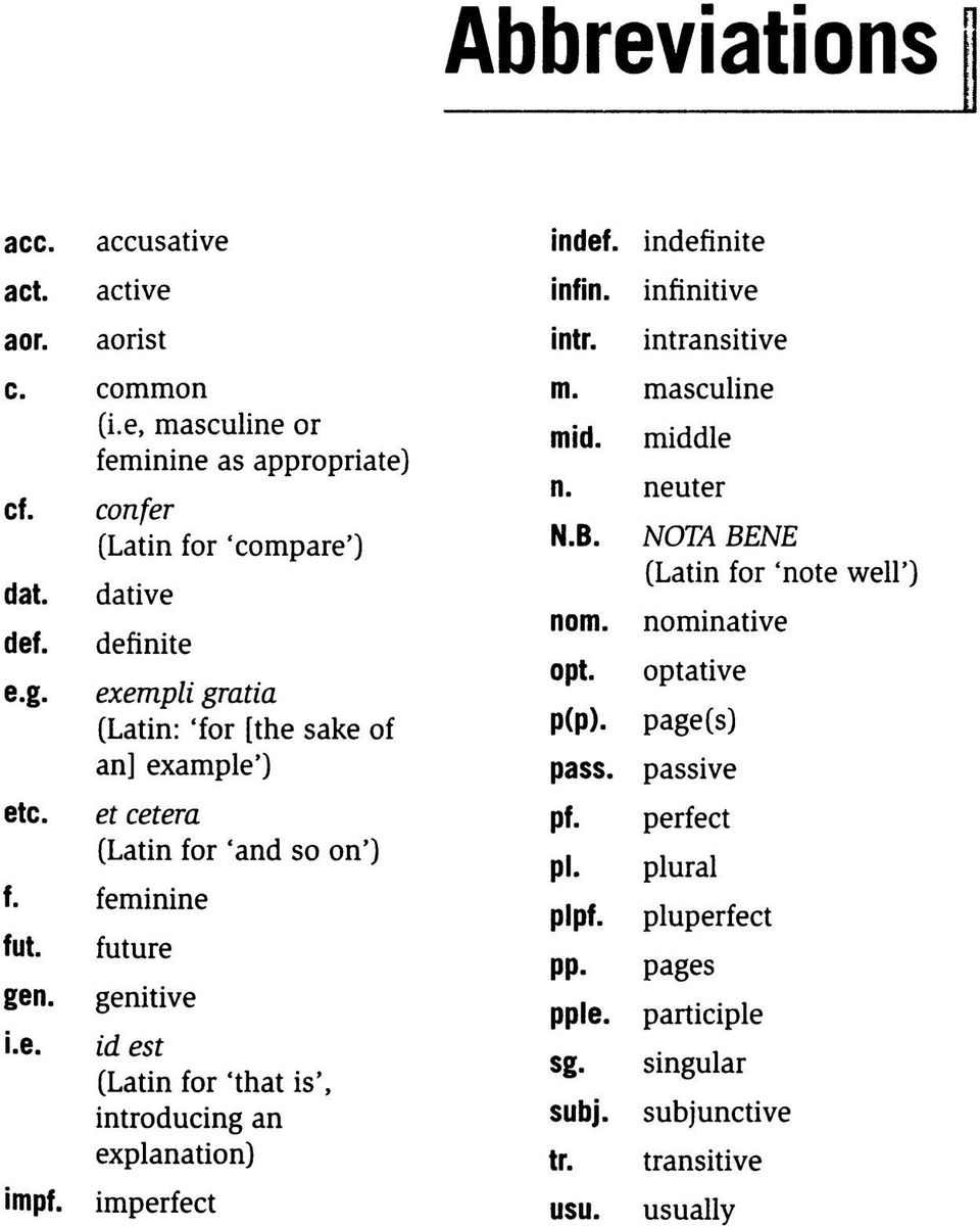 future genitive id est (Latin for 'that is', introducing an explanation) imperfect indef. indefinite infin. intr. infinitive intransitive m. masculine mid. middle n.