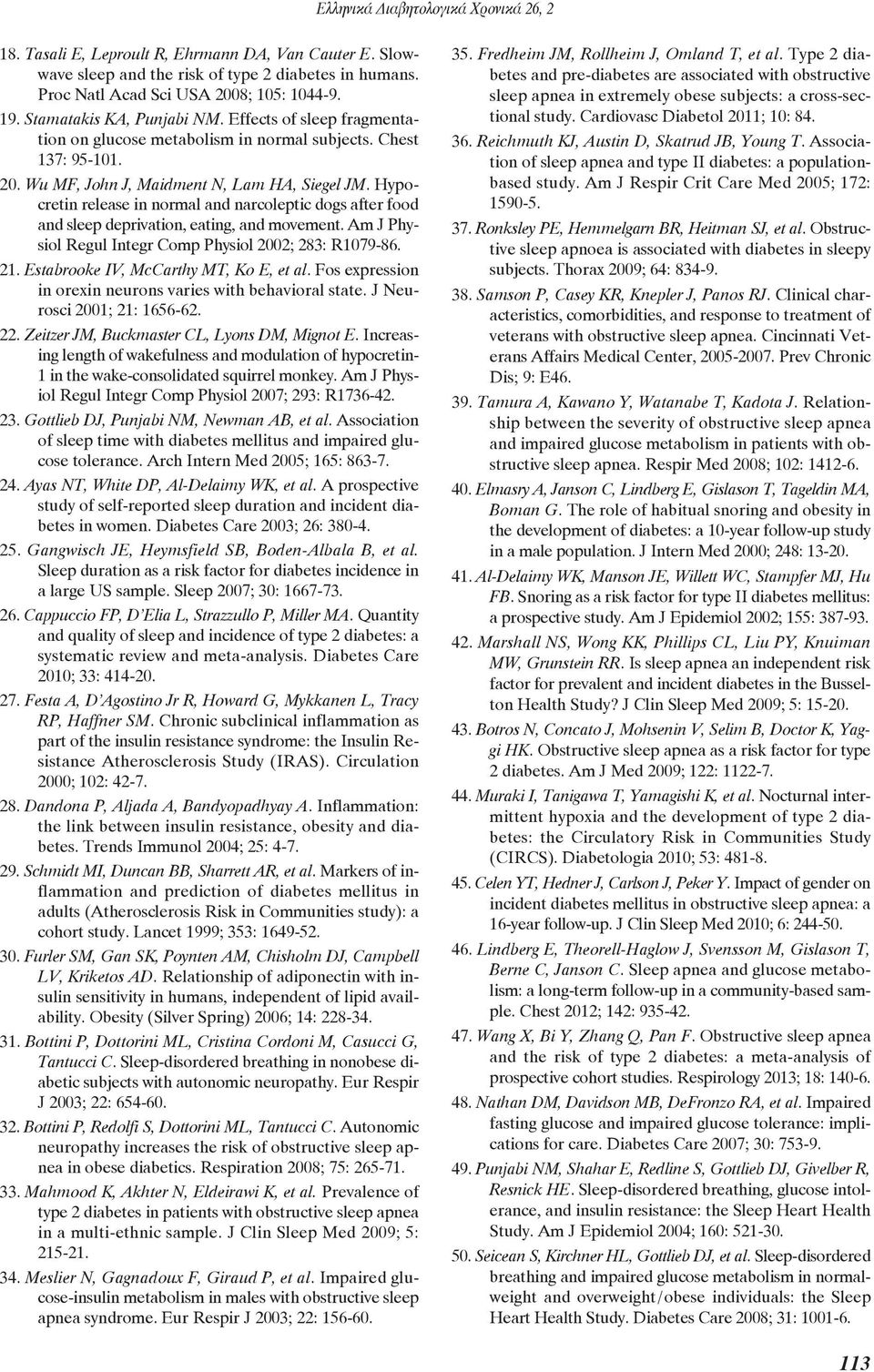 Hypo - cretin release in normal and narcoleptic dogs after food and sleep deprivation, eating, and movement. Am J Phy - siol Regul Integr Comp Physiol 2002; 283: R1079-86. 21.