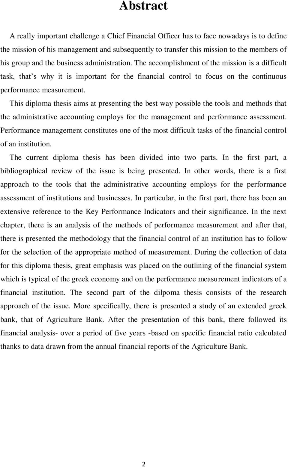 This diploma thesis aims at presenting the best way possible the tools and methods that the administrative accounting employs for the management and performance assessment.