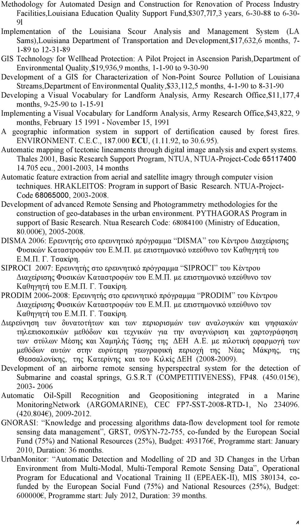 Project in Ascension Parish,Department of Environmental Quality,$19,936,9 months, 1-1-90 to 9-30-90 Development of a GIS for Characterization of Non-Point Source Pollution of Louisiana