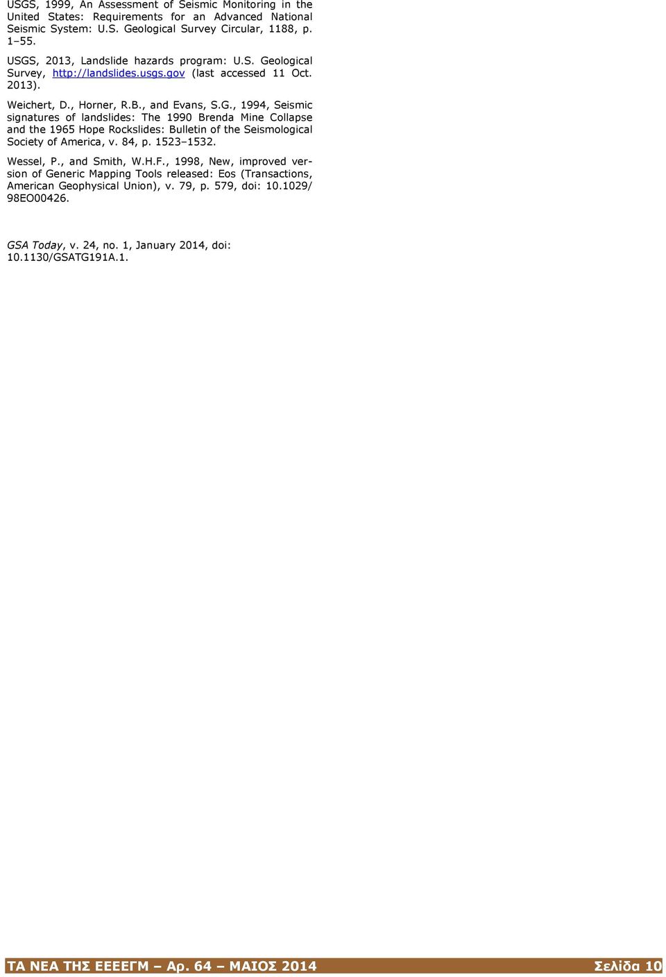 84, p. 1523 1532. Wessel, P., and Smith, W.H.F., 1998, New, improved version of Generic Mapping Tools released: Eos (Transactions, American Geophysical Union), v. 79, p. 579, doi: 10.1029/ 98EO00426.