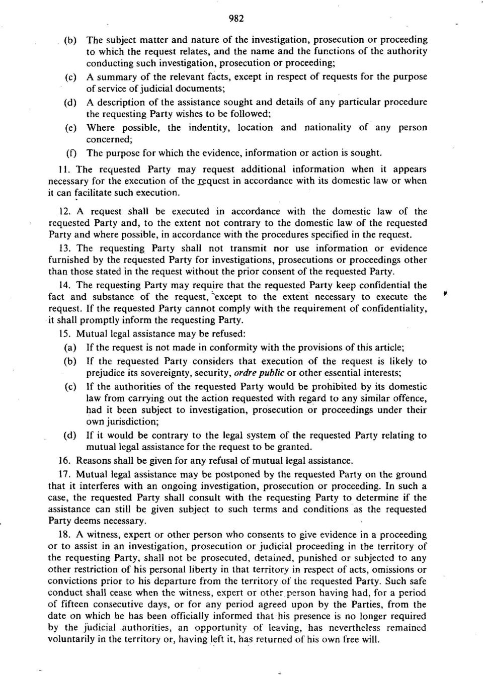 of any particular procedure the requesting Party wishes to be followed; (e) Where possible, the indentity, location and nationality of any person concerned; (f) The purpose for which the evidence,