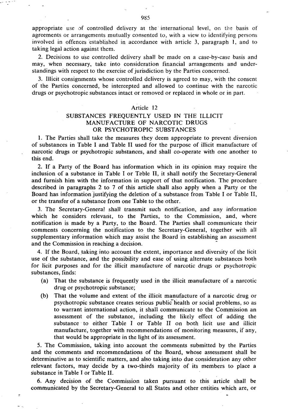 Decisions to use controlled delivery shall be made on a case-by-case basis and may, when necessary, take into consideration financial arrangements and understandings with respect to the exercise of