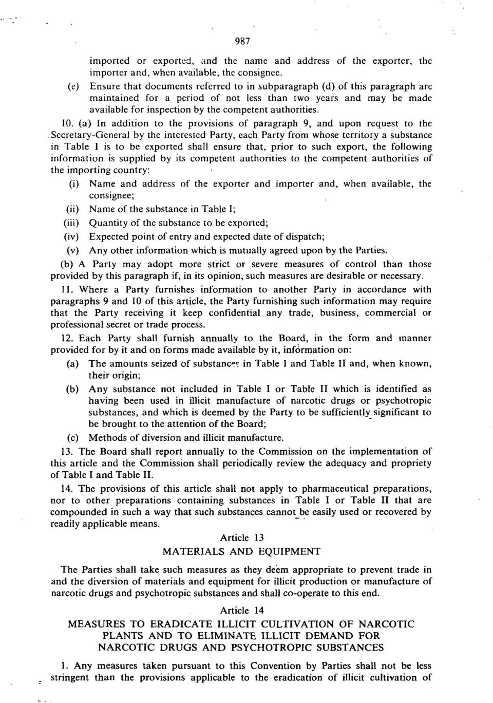 Secretary-General by the interested Party, each Party from whose territory a substance in Table I is to be exported shall ensure that, prior to such export, the following information is supplied by