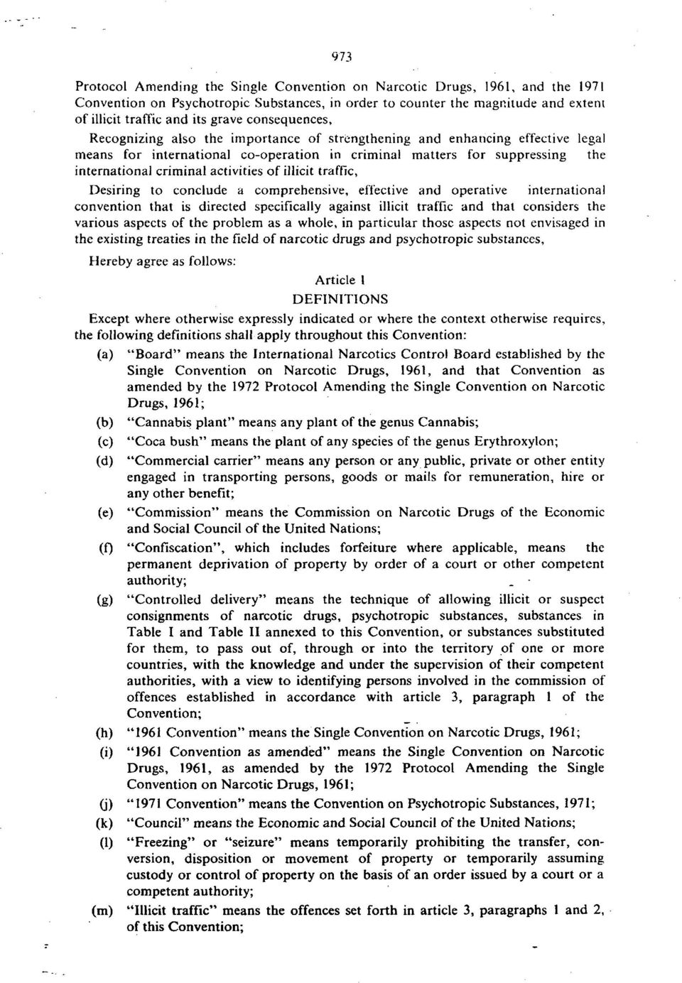 activities of illicit traffic, Desiring to conclude a comprehensive, effective and operative international convention that is directed specifically against illicit traffic and that considers the