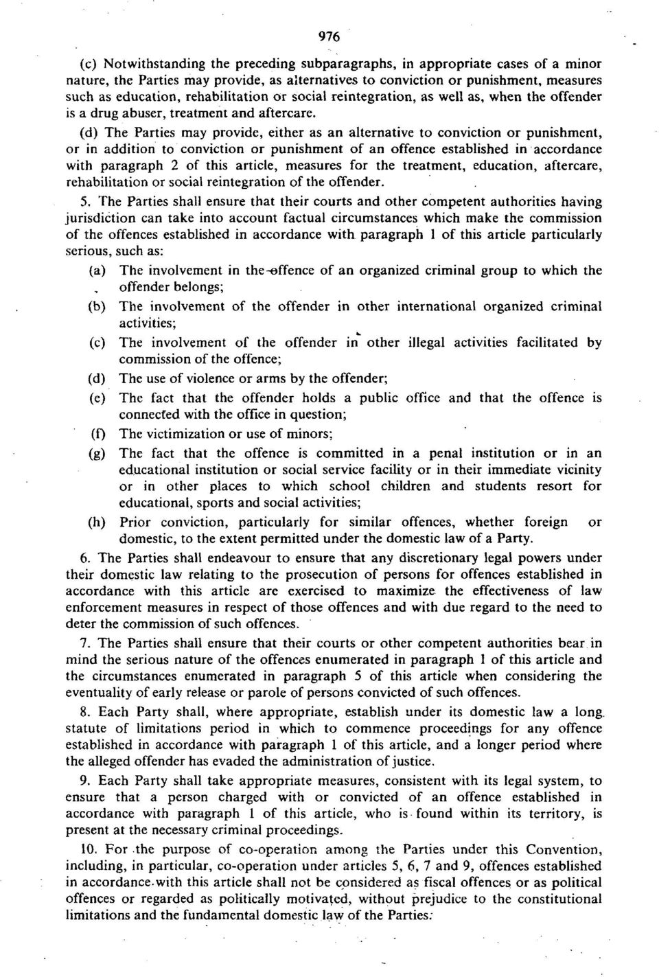 (d) The Parties may provide, either as an alternative to conviction or punishment, or in addition to conviction or punishment of an offence established in accordance with paragraph 2 of this article,