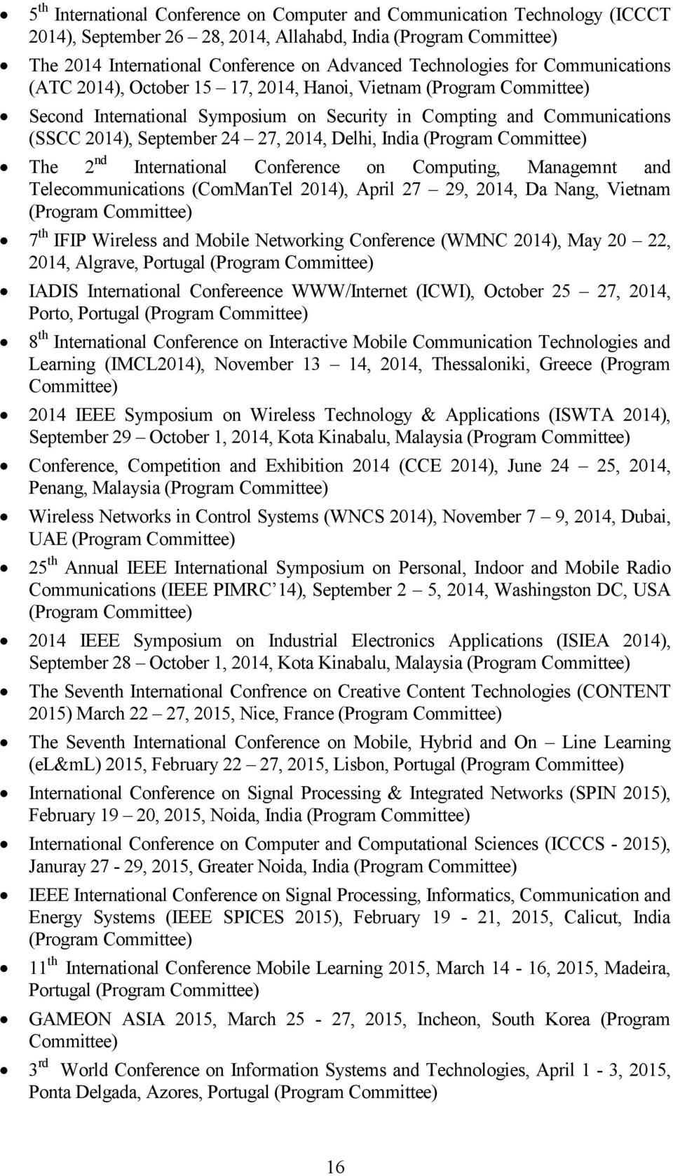 (Program The 2 nd International Conference on Computing, Managemnt and Telecommunications (ComManTel 2014), April 27 29, 2014, Da Nang, Vietnam (Program 7 th IFIP Wireless and Mobile Networking