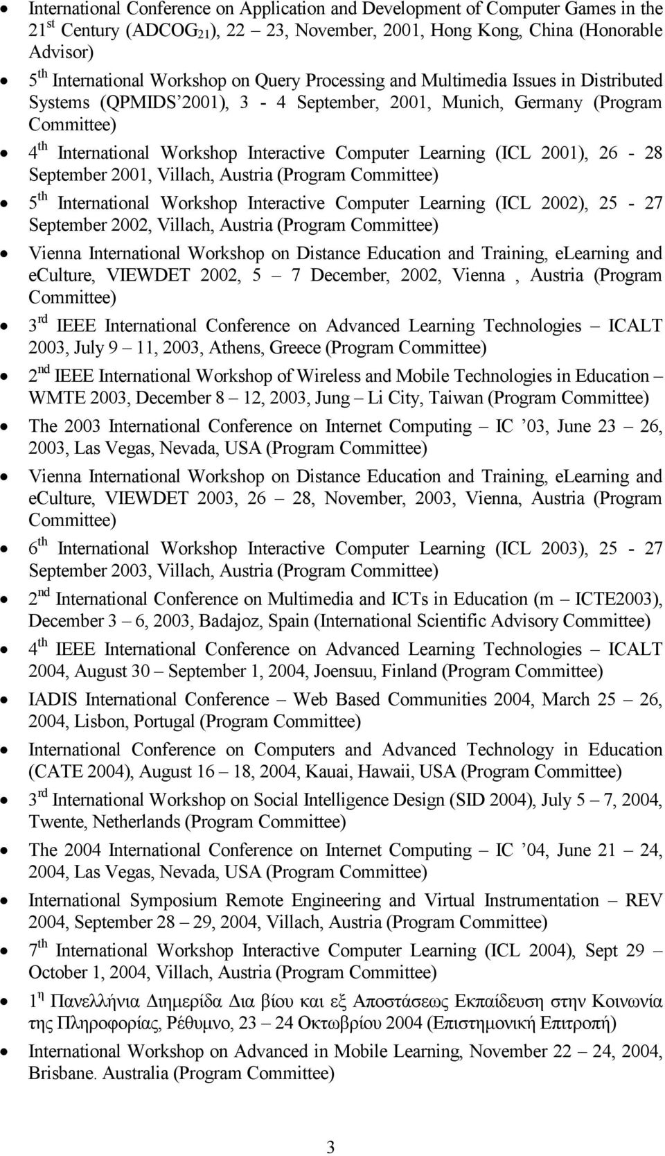 September 2001, Villach, Austria (Program 5 th International Workshop Interactive Computer Learning (ICL 2002), 25-27 September 2002, Villach, Austria (Program Vienna International Workshop on