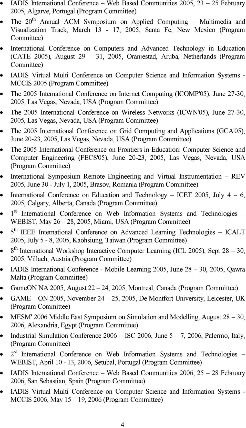 IADIS Virtual Multi Conference on Computer Science and Information Systems - MCCIS 2005 (Program The 2005 International Conference on Internet Computing (ICOMP'05), June 27-30, 2005, Las Vegas,