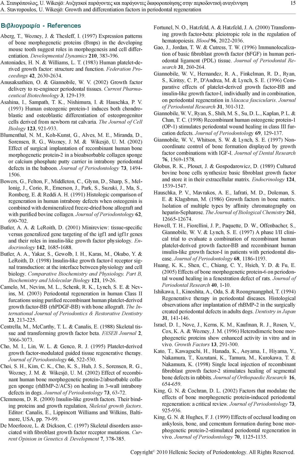 (1997) Expression patterns of bone morphogenetic proteins (Bmps) in the developing mouse tooth suggest roles in morphogenesis and cell differentiation. Developmental Dynamics 210, 383-396.