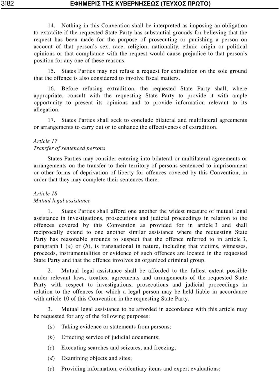 purpose of prosecuting or punishing a person on account of that person s sex, race, religion, nationality, ethnic origin or political opinions or that compliance with the request would cause