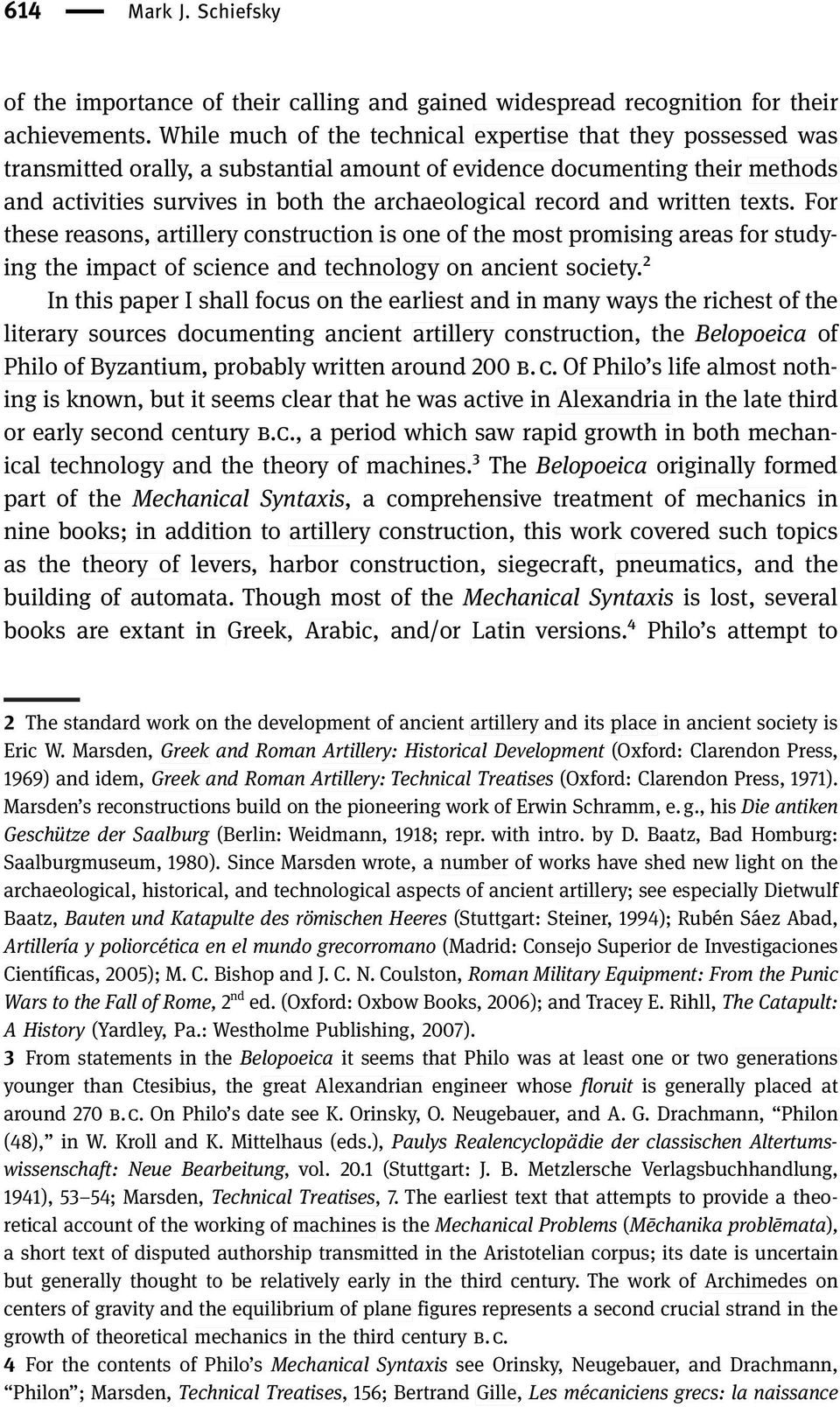 and written texts. For these reasons, artillery construction is one of the most promising areas for studying the impact of science and technology on ancient society.