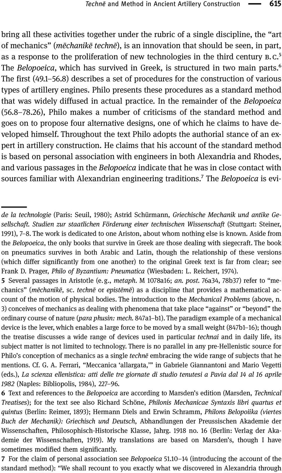 1 56.8) describes a set of procedures for the construction of various types of artillery engines. Philo presents these procedures as a standard method that was widely diffused in actual practice.