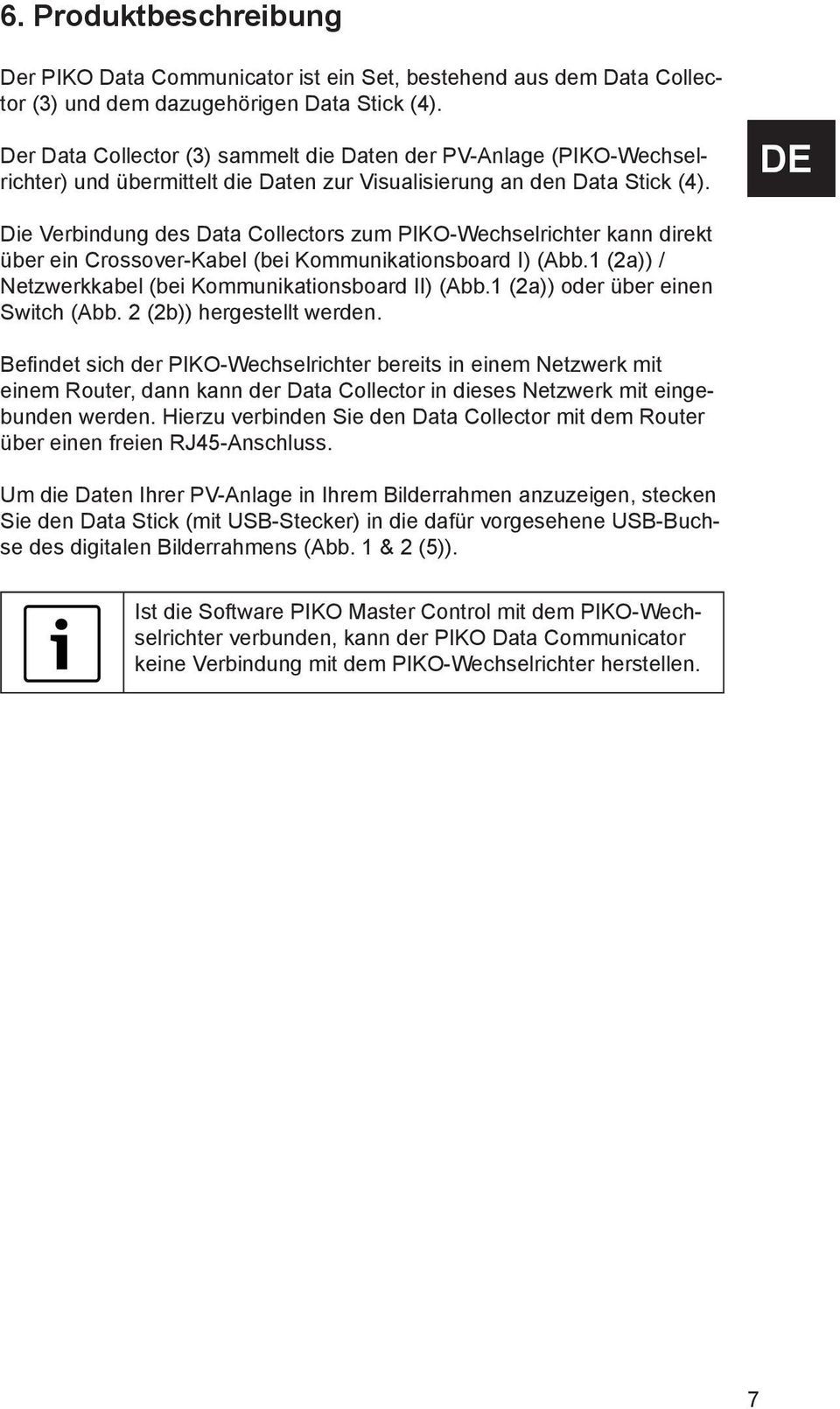 DE Die Verbindung des Data Collectors zum PIKO-Wechselrichter kann direkt über ein Crossover-Kabel (bei Kommunikationsboard I) (Abb.1 (2a)) / Netzwerkkabel (bei Kommunikationsboard II) (Abb.