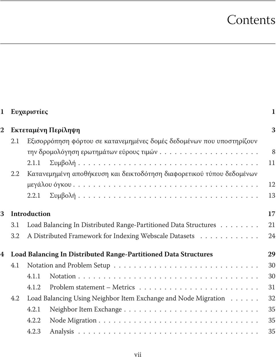 ................................... 13 3 Introduction 17 3.1 Load Balancing In Distributed Range-Partitioned Data Structures........ 21 3.2 A Distributed Framework for Indexing Webscale Datasets.