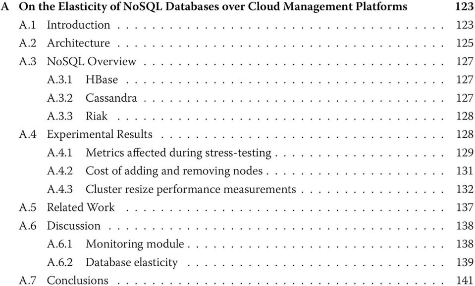 4 Experimental Results................................. 128 A.4.1 Metrics affected during stress-testing.................... 129 A.4.2 Cost of adding and removing nodes..................... 131 A.4.3 Cluster resize performance measurements.