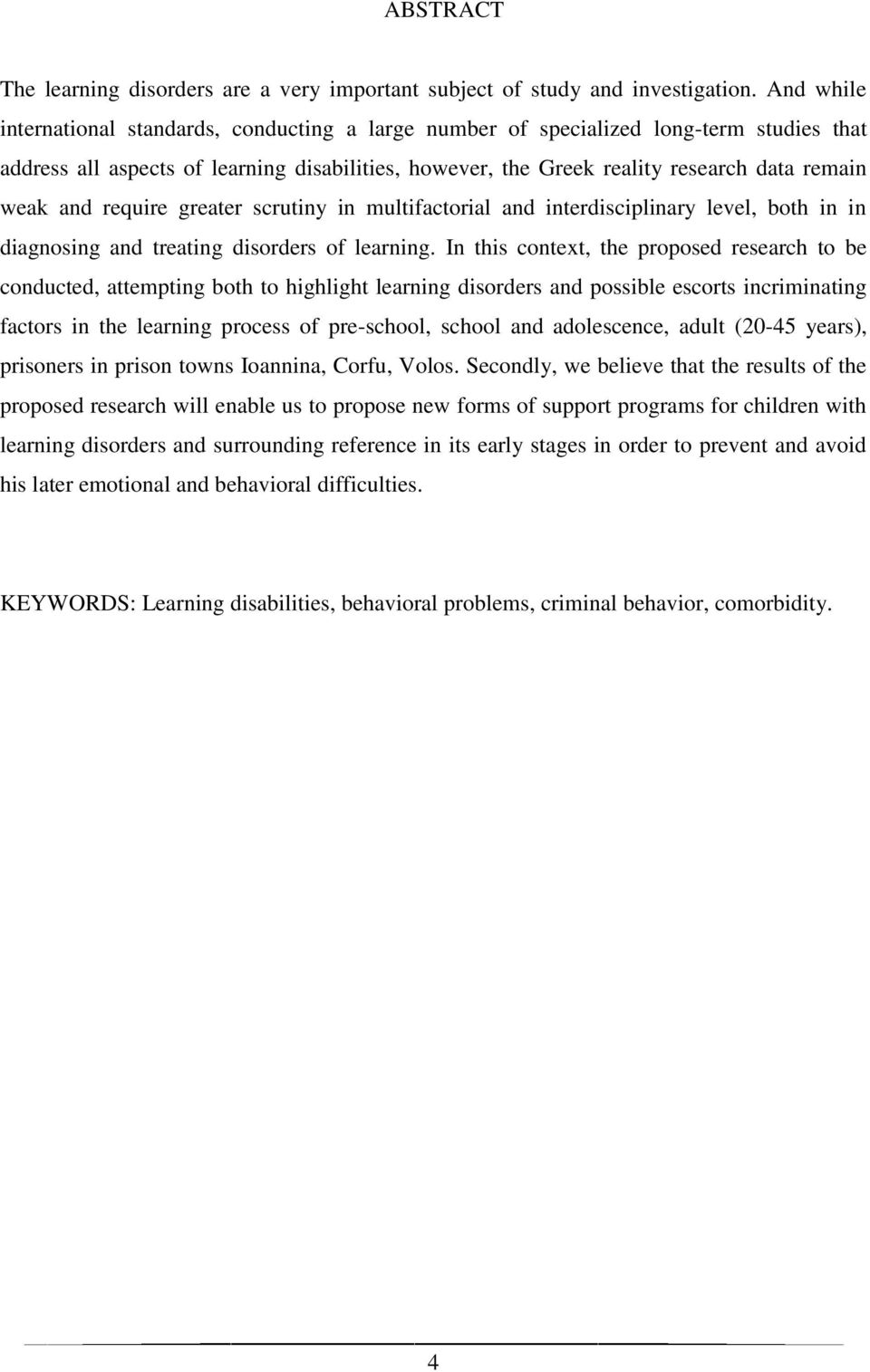 and require greater scrutiny in multifactorial and interdisciplinary level, both in in diagnosing and treating disorders of learning.