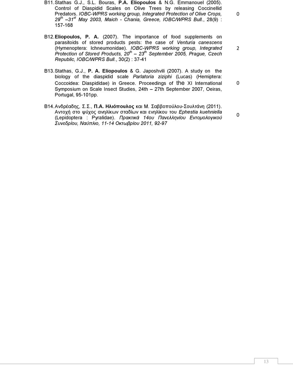 The importance of food supplements on parasitoids of stored products pests: the case of Venturia canescens (Hymenoptera: Ichneumonidae).