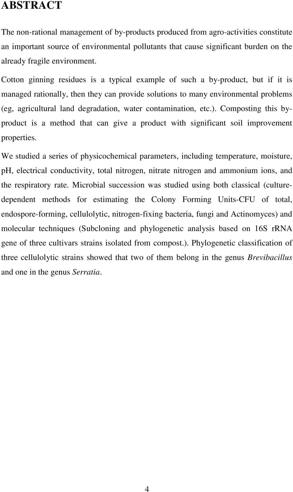 Cotton ginning residues is a typical example of such a by-product, but if it is managed rationally, then they can provide solutions to many environmental problems (eg, agricultural land degradation,