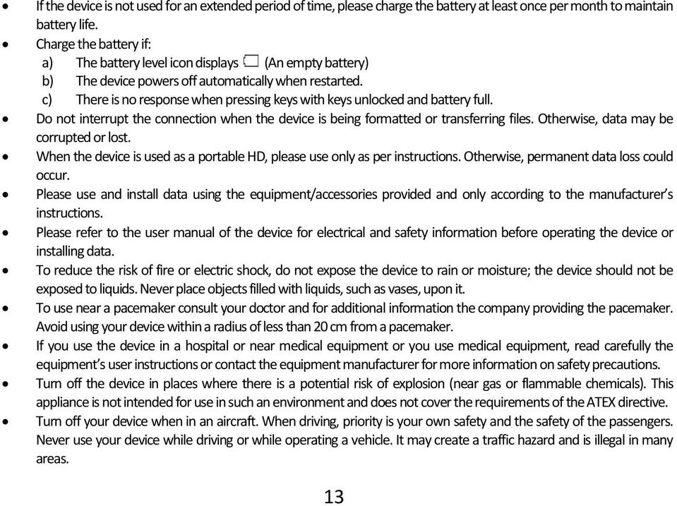 c) There is no response when pressing keys with keys unlocked and battery full. Do not interrupt the connection when the device is being formatted or transferring files.