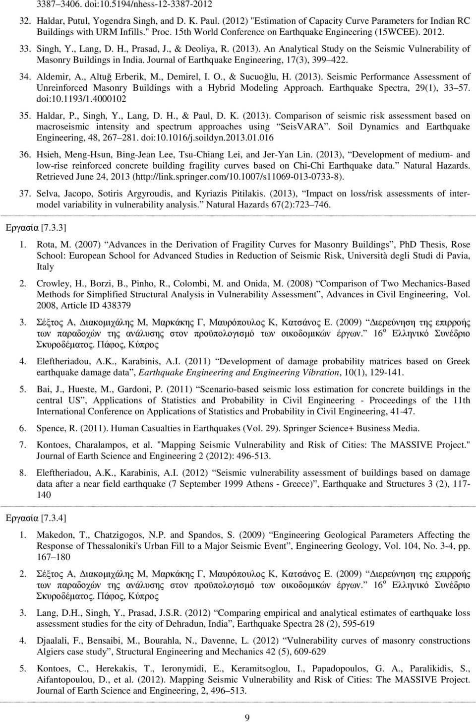 An Analytical Study on the Seismic Vulnerability of Masonry Buildings in India. Journal of Earthquake Engineering, 17(3), 399 422. 34. Aldemir, A., Altuğ Erberik, M., Demirel, I. O., & Sucuoğlu, H.