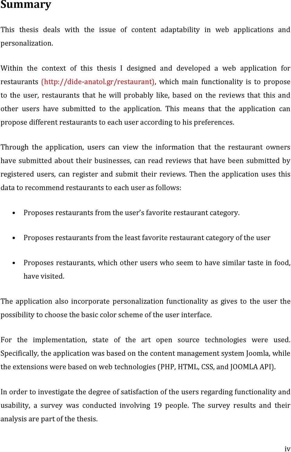 gr/restaurant), which main functionality is to propose to the user, restaurants that he will probably like, based on the reviews that this and other users have submitted to the application.