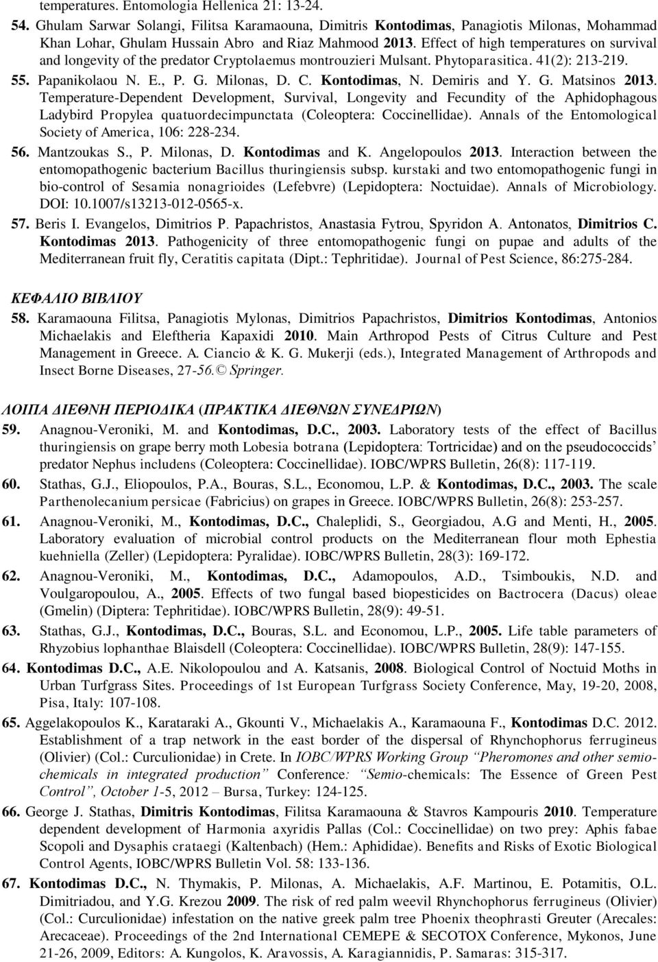 Demiris and Y. G. Matsinos 2013. Temperature-Dependent Development, Survival, Longevity and Fecundity of the Aphidophagous Ladybird Propylea quatuordecimpunctata (Coleoptera: Coccinellidae).