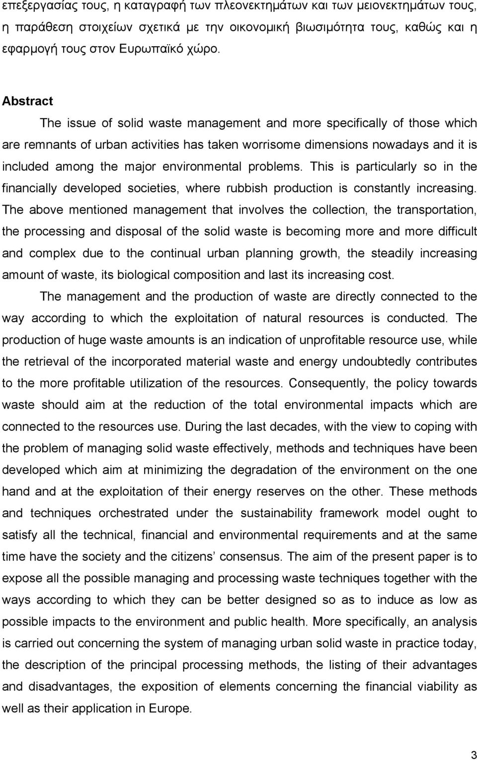 environmental problems. This is particularly so in the financially developed societies, where rubbish production is constantly increasing.