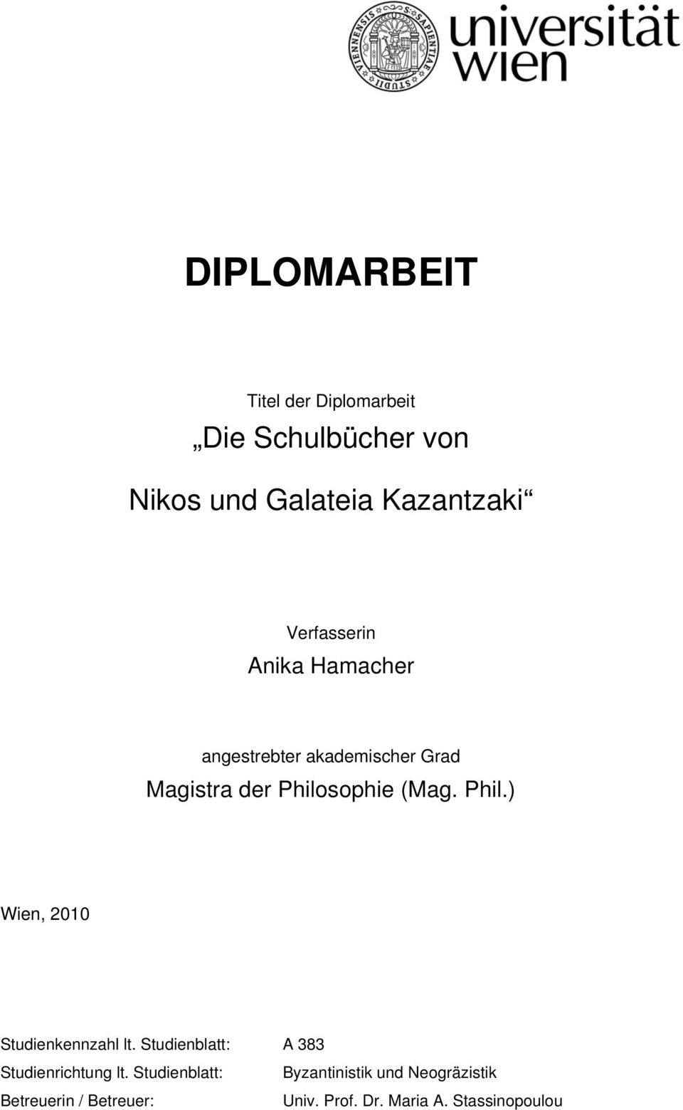 Phil.) Wien, 2010 Studienkennzahl lt. Studienblatt: A 383 Studienrichtung lt.