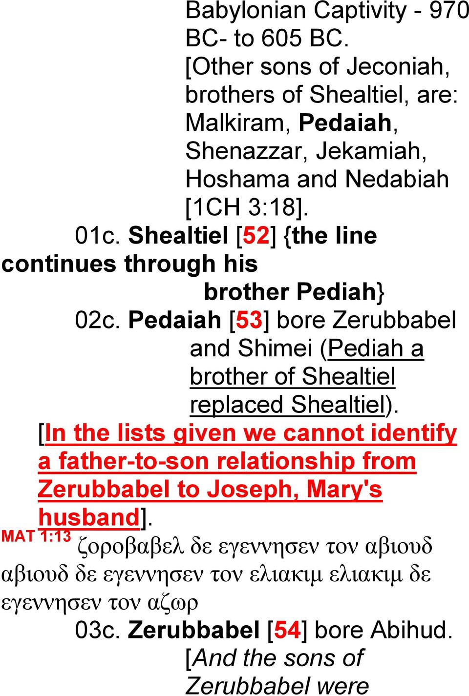 Shealtiel [52] {the line continues through his brother Pediah} 02c.