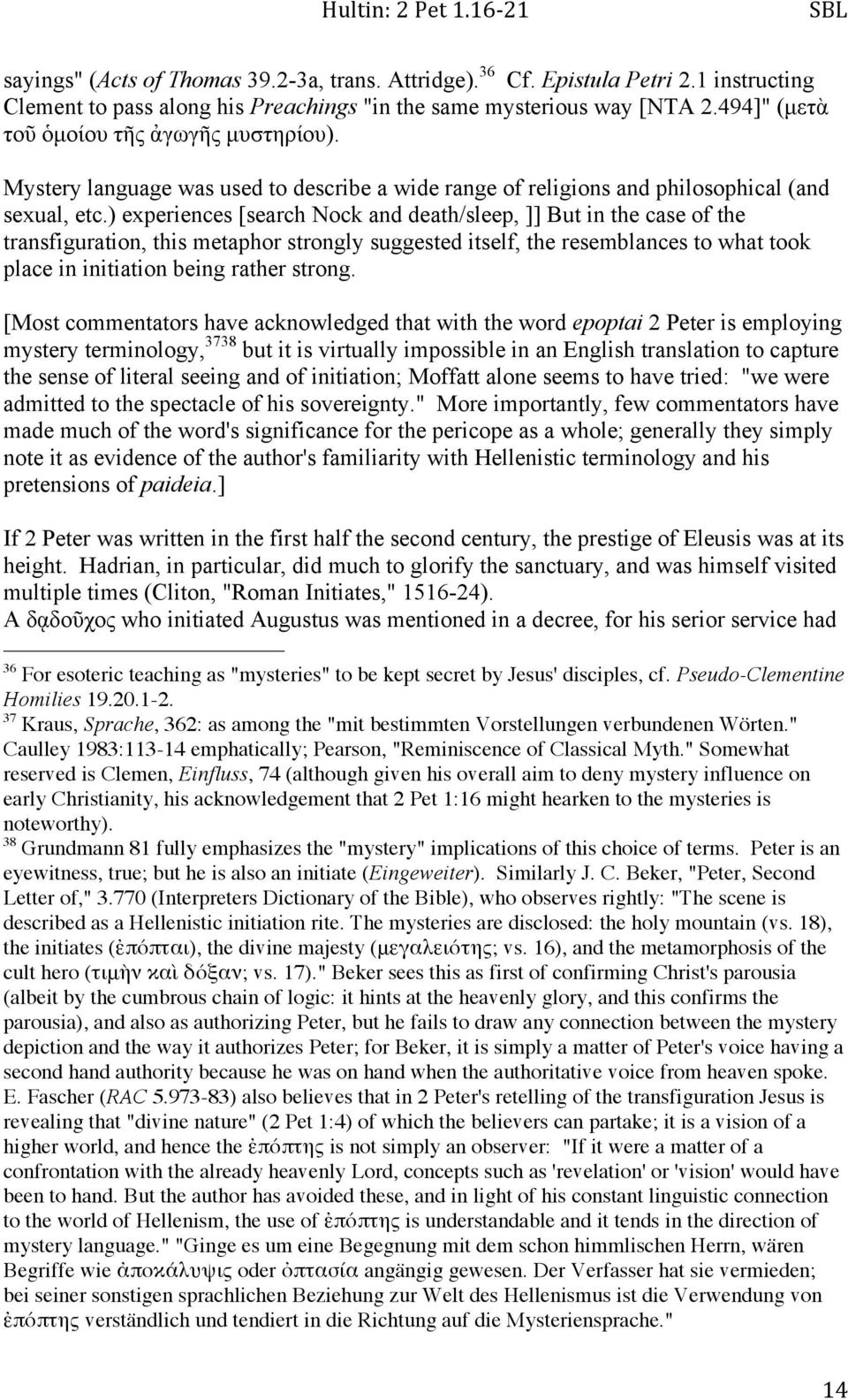 ) experiences [search Nock and death/sleep, ]] But in the case of the transfiguration, this metaphor strongly suggested itself, the resemblances to what took place in initiation being rather strong.