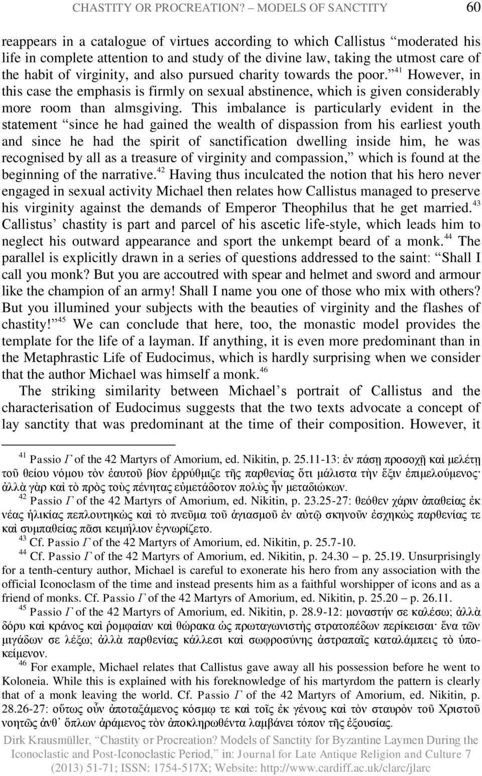 virginity, and also pursued charity towards the poor. 41 However, in this case the emphasis is firmly on sexual abstinence, which is given considerably more room than almsgiving.