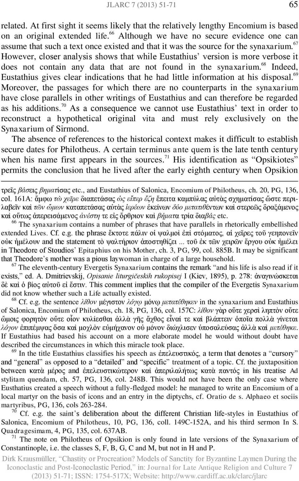 67 However, closer analysis shows that while Eustathius version is more verbose it does not contain any data that are not found in the synaxarium.