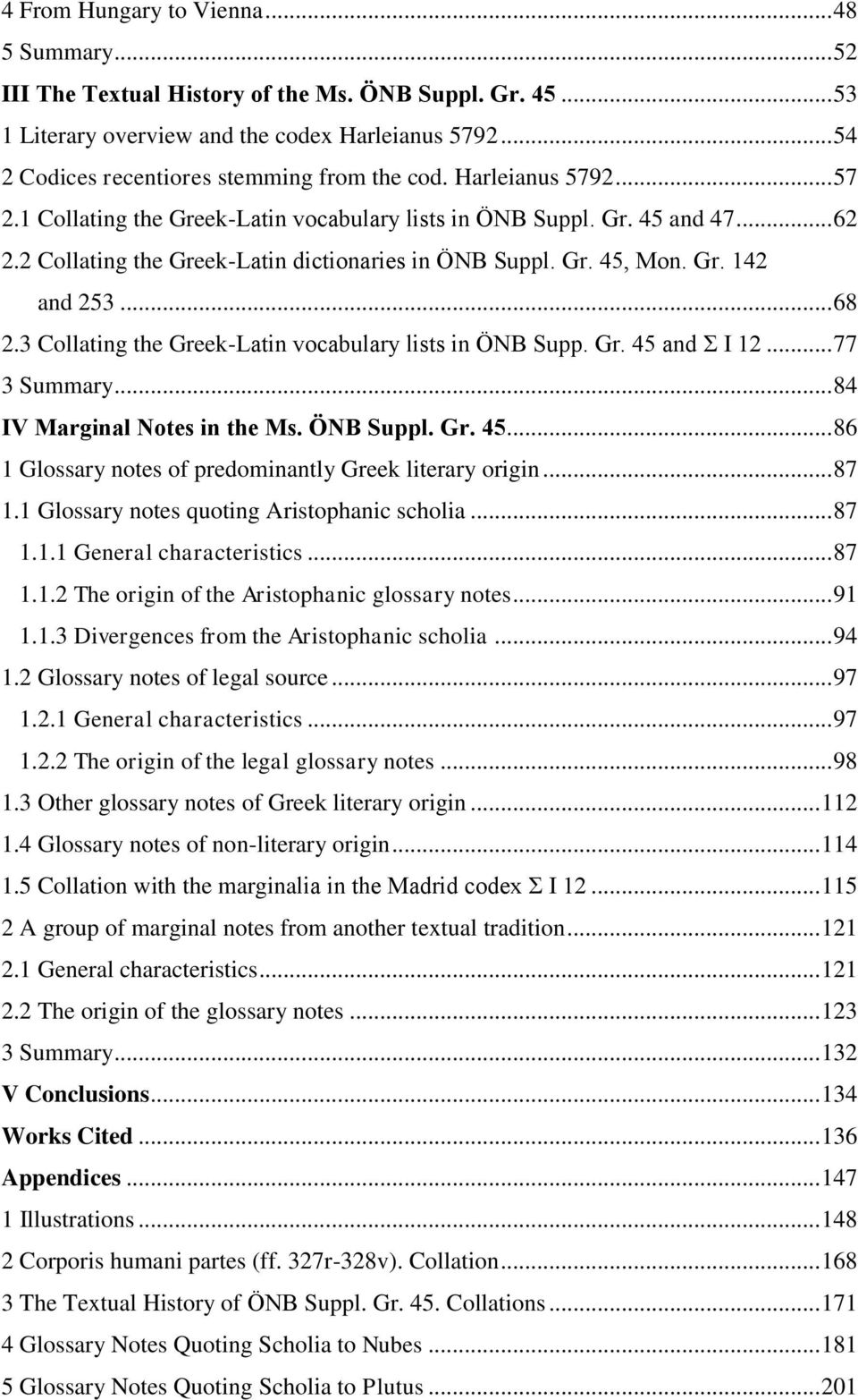 2 Collating the Greek-Latin dictionaries in ÖNB Suppl. Gr. 45, Mon. Gr. 142 and 253... 68 2.3 Collating the Greek-Latin vocabulary lists in ÖNB Supp. Gr. 45 and Σ I 12... 77 3 Summary.