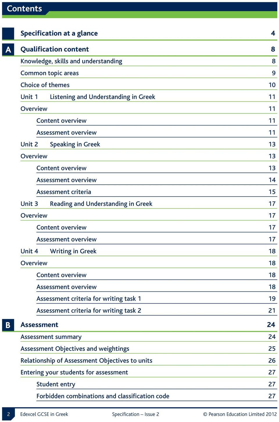 Overview 17 Content overview 17 Assessment overview 17 Unit 4 Writing in Greek 18 Overview 18 Content overview 18 Assessment overview 18 Assessment criteria for writing task 1 19 Assessment criteria