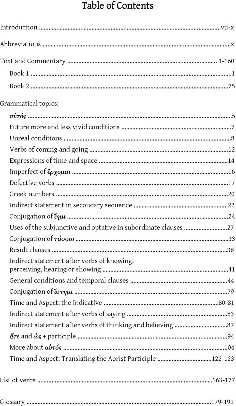 .16 Defective verbs 17 Greek numbers 20 Indirect statement in secondary sequence..22 Conjugation of ἵημι.