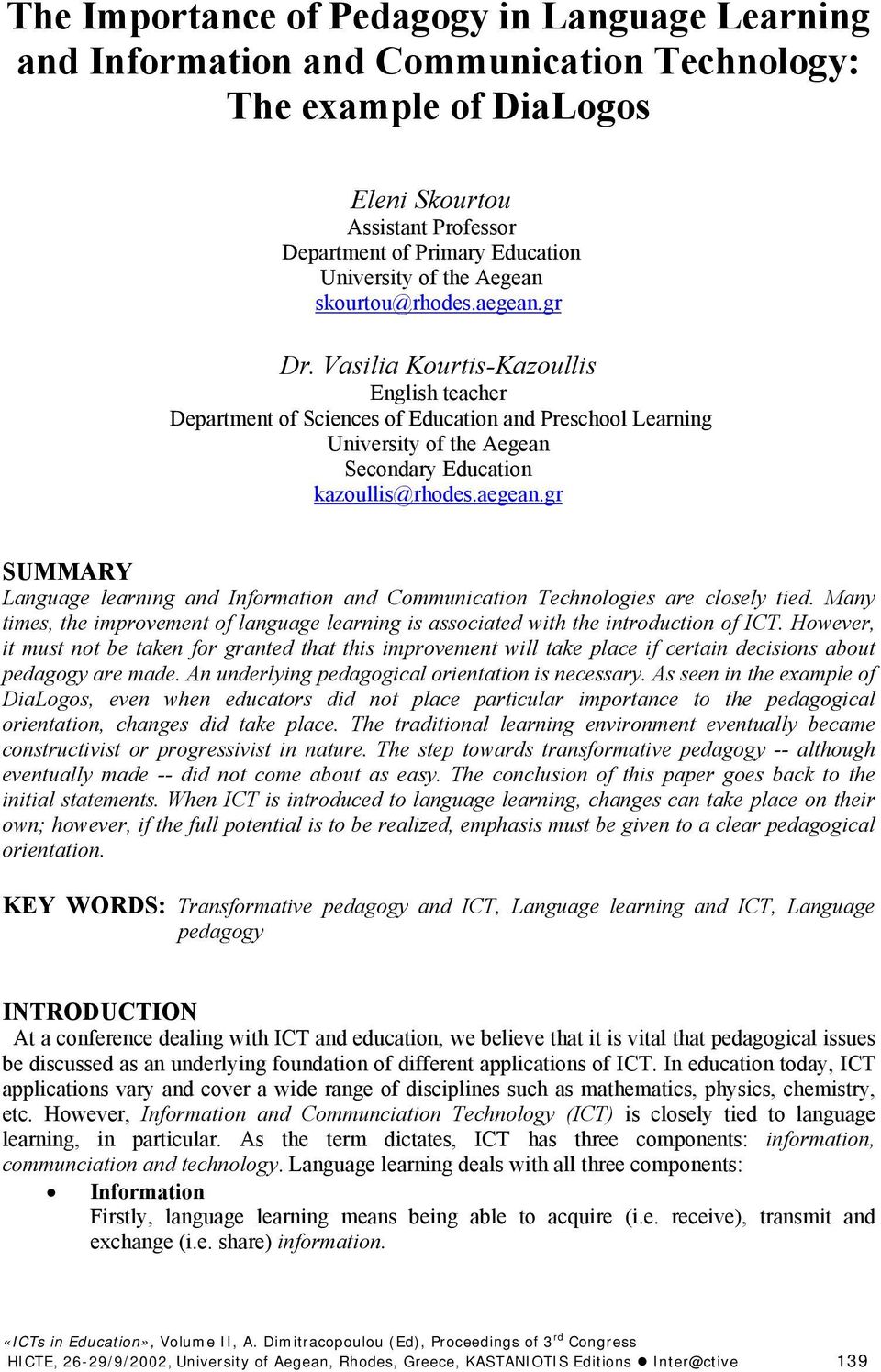 Vasilia Kourtis-Kazoullis English teacher Department of Sciences of Education and Preschool Learning University of the Aegean Secondary Education kazoullis@rhodes.aegean.