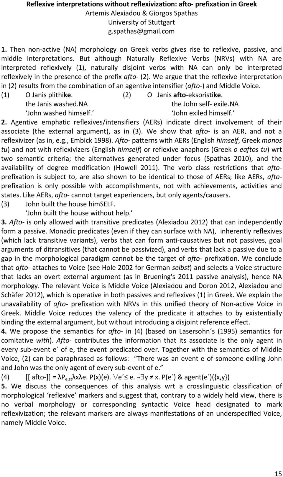 But although Naturally Reflexive Verbs (NRVs) with NA are interpreted reflexively (1), naturally disjoint verbs with NA can only be interpreted reflexively in the presence of the prefix afto- (2).