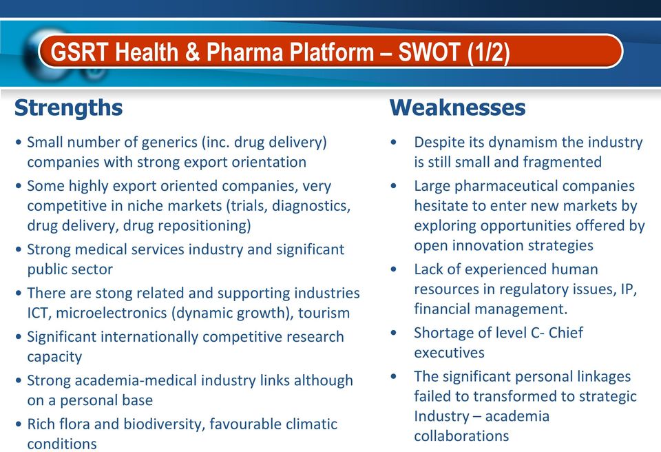 medical services industry and significant public sector There are stong related and supporting industries ICT, microelectronics (dynamic growth), tourism Significant internationally competitive