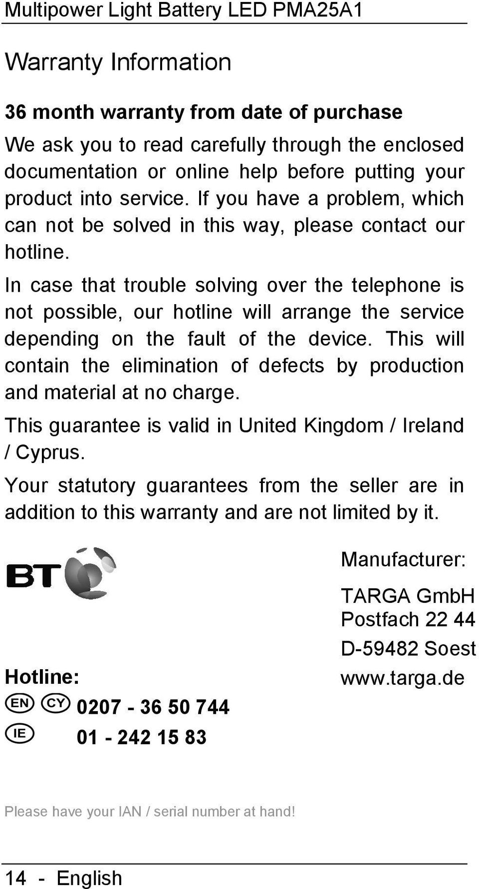 In case that trouble solving over the telephone is not possible, our hotline will arrange the service depending on the fault of the device.