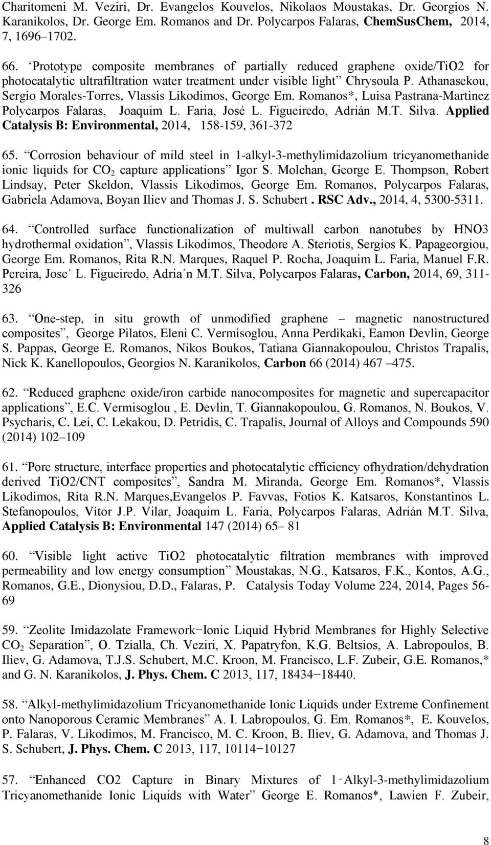 Athanasekou, Sergio Morales-Torres, Vlassis Likodimos, George Em. Romanos*, Luisa Pastrana-Martinez Polycarpos Falaras, Joaquim L. Faria, José L. Figueiredo, Adrián M.T. Silva.