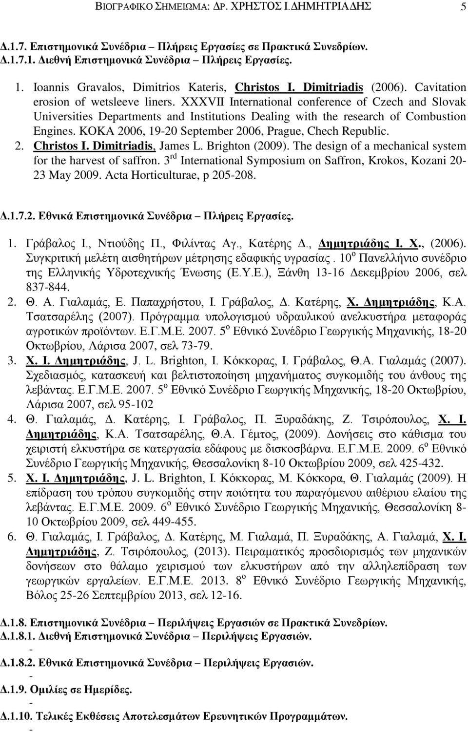 XXXVII International conference of Czech and Slovak Universities Departments and Institutions Dealing with the research of Combustion Engines. KOKA 2006, 1920 September 2006, Prague, Chech Republic.