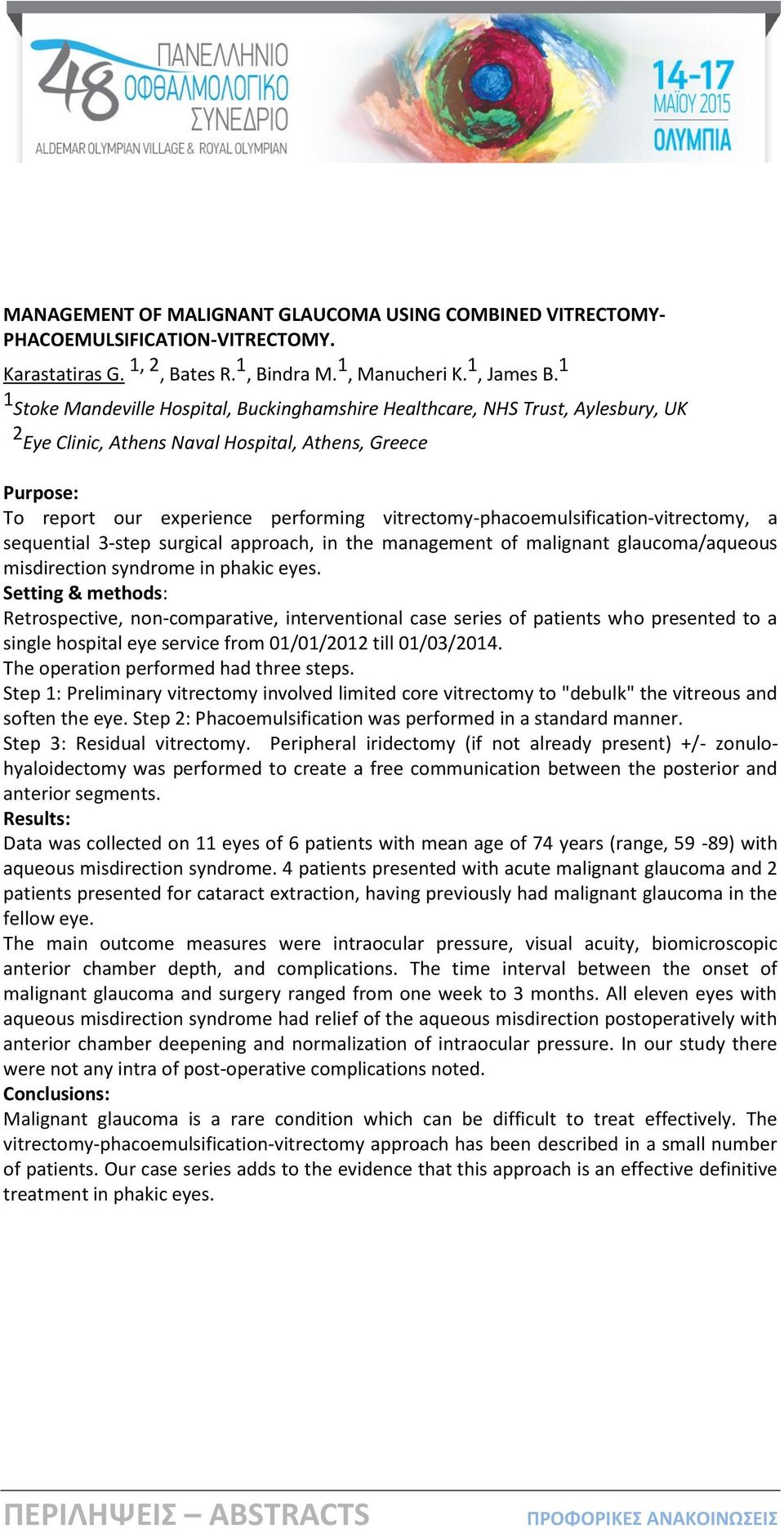 vitrectomy-phacoemulsification-vitrectomy, a sequential 3-step surgical approach, in the management of malignant glaucoma/aqueous misdirection syndrome in phakic eyes.