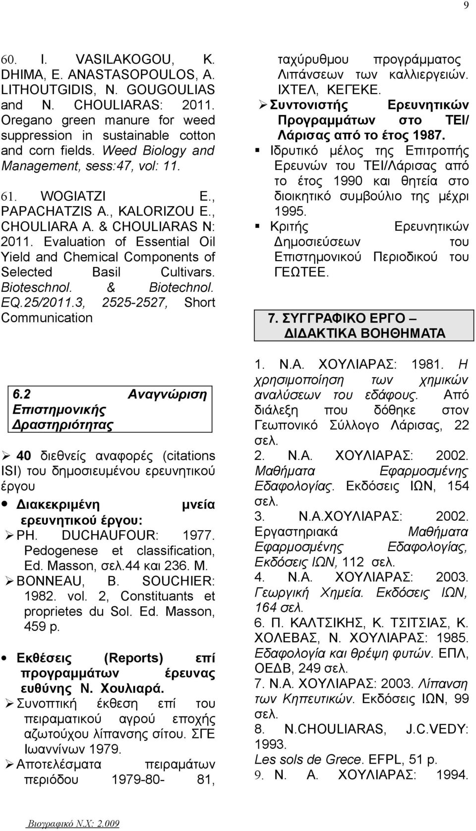 Evaluation of Essential Oil Yield and Chemical Components of Selected Basil Cultivars. Bioteschnol. & Biotechnol. EQ.25/2011.3, 2525-2527, Short Communication 6.