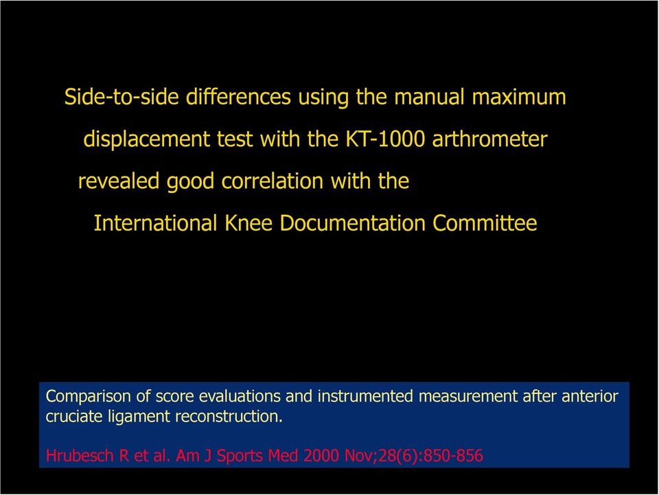 Committee Comparison of score evaluations and instrumented measurement after anterior